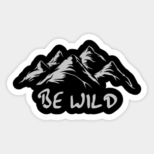 "Be Wild" - Mountains Sticker